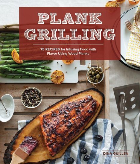 Dina Guillen: Plank Grilling, Buch