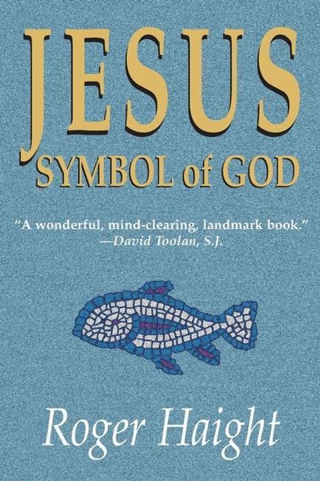 Roger Haight: Jesus Symbol of God, Buch