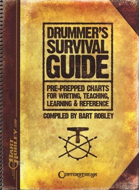 Bart Robley: Drummer's Survival Guide: Pre-Prepped Charts for Writing, Teaching, Learning &amp; Reference, Buch