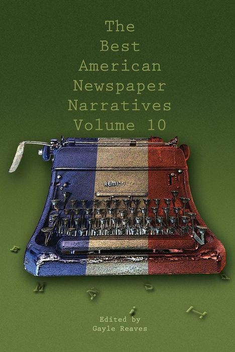 The Best American Newspaper Narratives, Volume 10, Buch