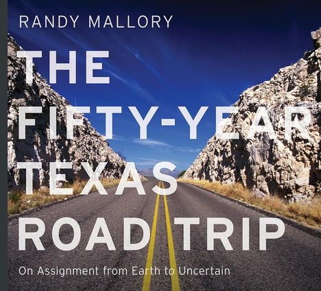Randy Mallory: The Fifty-Year Texas Road Trip, Buch