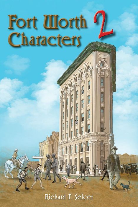Richard F Selcer: Fort Worth Characters 2, Buch