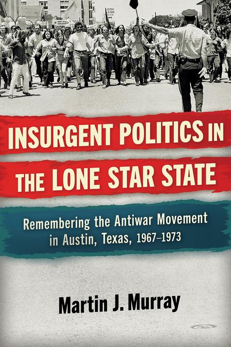 Martin J Murray: Insurgent Politics in the Lone Star State, Buch