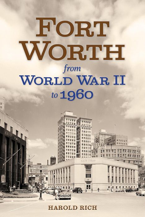 Harold Rich: Fort Worth from World War II to 1960, Buch
