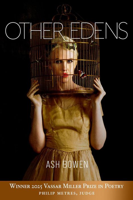Titel "OTHER EDENS", darunter "ASH BOWEN". Person in gelbem Kleid hält einen Vogelkäfig über dem Kopf.