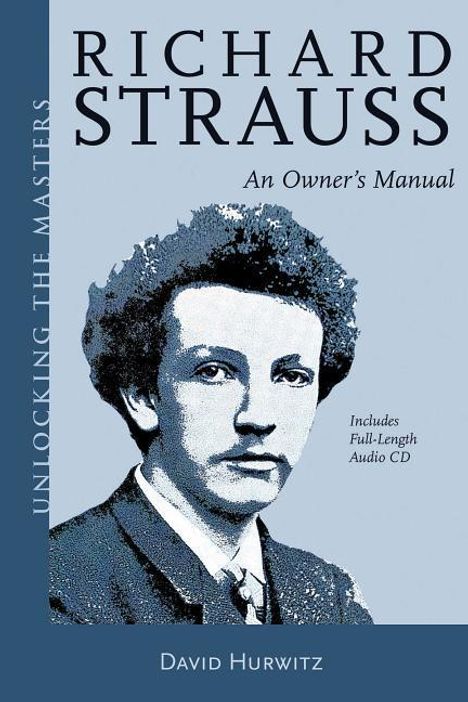 David Hurwitz: Richard Strauss: An Owner's Manual [With CD (Audio)], Buch