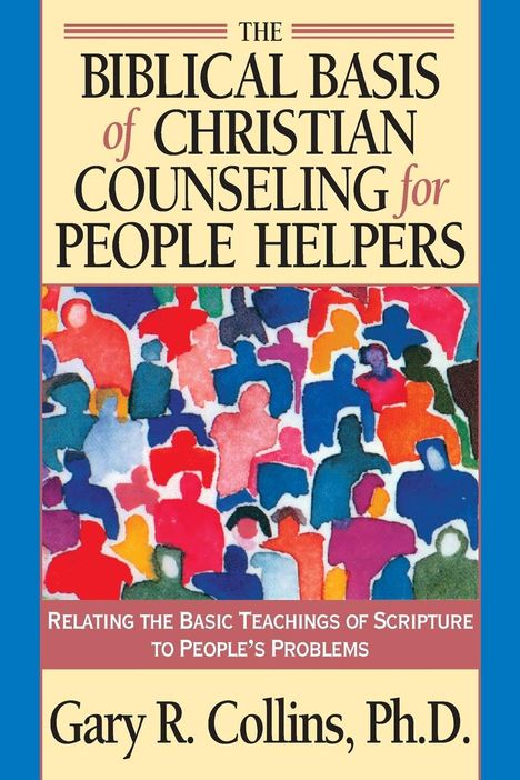 Gary R. Collins: The Biblical Basis of Christian Counseling for People Helpers, Buch