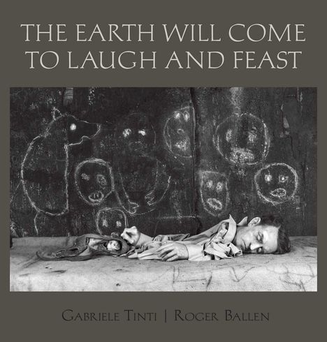 Gabriele Tinti: The Earth Will Come to Laugh and Feast, Buch