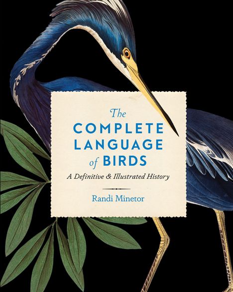 "The Complete Language of Birds: A Definitive & Illustrated History" von Randi Minetor. Illustration eines Vogels und Blätter.