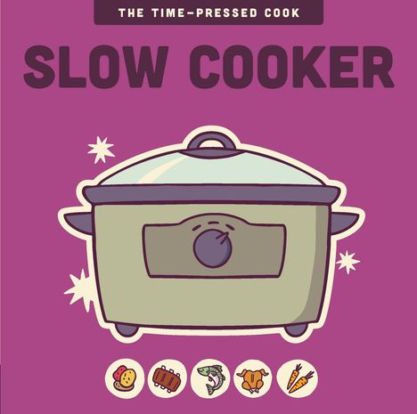 "The Time-Pressed Cook: SLOW COOKER" in großen Lettern über einem illustrierten Slow Cooker auf lila Hintergrund.