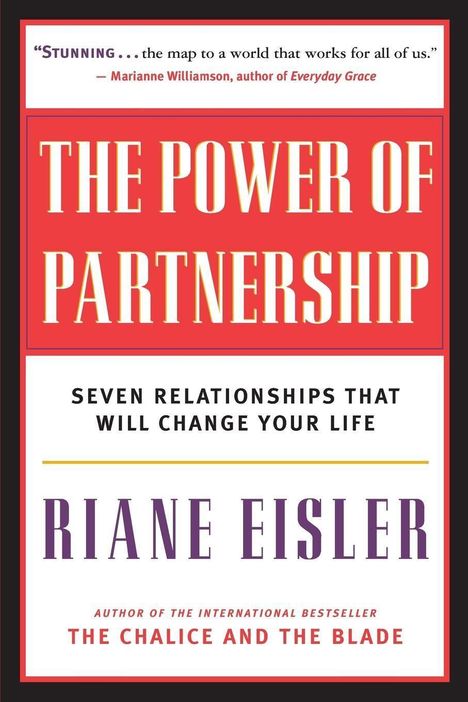 Riane Eisler: The Power of Partnership: Seven Relationships That Will Change Your Life, Buch