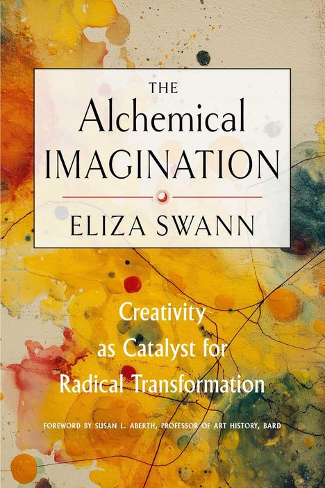 "The Alchemical Imagination" von Eliza Swann, Untertitel über Kreativität. Bunte abstrakte Gestaltung.