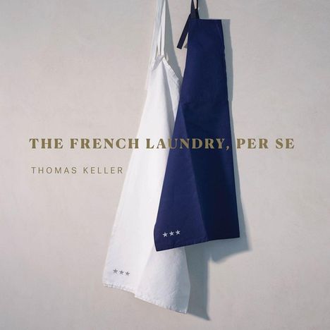 Thomas Keller: The French Laundry, Per Se, Buch