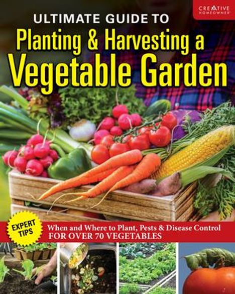 Editors Of Creative Homeowner: Ultimate Guide to Planting and Growing Vegetables at Home, Buch