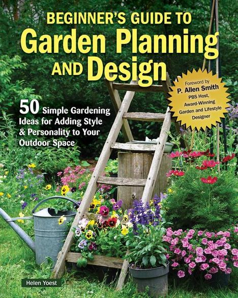 Helen Yoest: Beginner's Guide to Garden Planning and Design, Buch