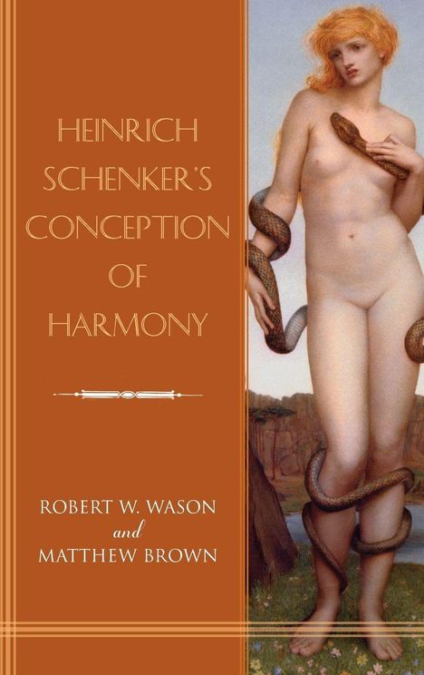 "HEINRICH SCHENKER'S CONCEPTION OF HARMONY" von Robert W. Wason und Matthew Brown. Illustration: Frau mit Schlange.