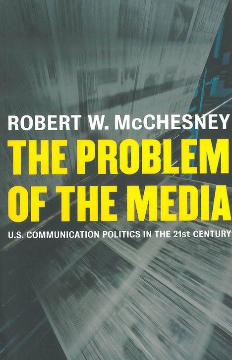 Robert D McChesney: The Problem of the Media, Buch