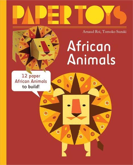„PAPER TOYS“, „African Animals“, „12 paper African Animals to build!“. Illustration eines Löwens aus Papier.