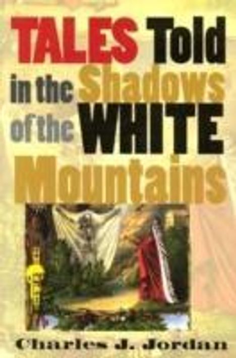 Charles J. Jordan: Tales Told in the Shadows of the White Mountains, Buch