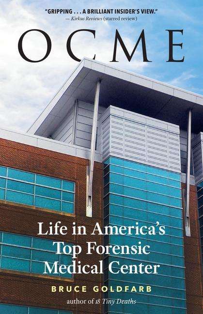 Bruce Goldfarb: Ocme: Life in America's Top Forensic Medical Center, Buch
