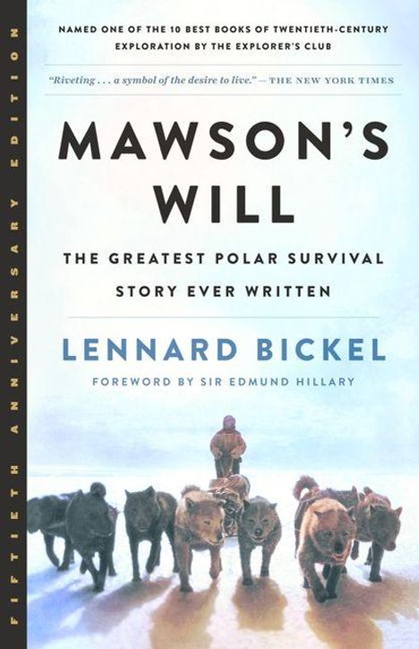 Text: "MAWSON'S WILL. THE GREATEST POLAR SURVIVAL STORY EVER WRITTEN. LENNARD BICKEL. Foreword by Sir Edmund Hillary."  
Bild: Ein Mann mit Schlittenhunden im Schnee.