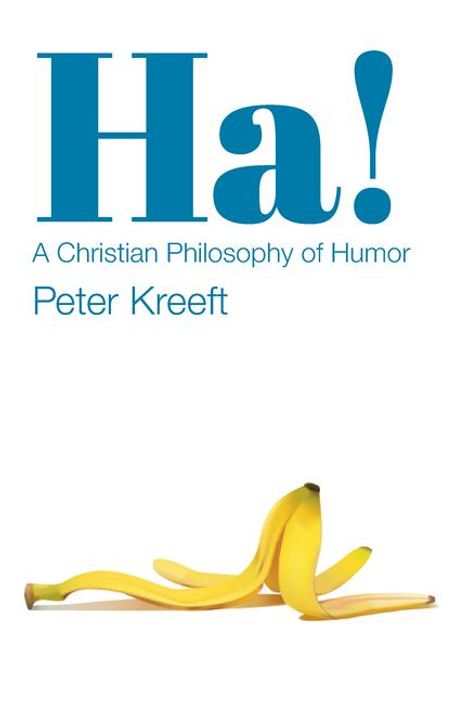 Text: "Ha! A Christian Philosophy of Humor Peter Kreeft." Eine Bananenschale liegt darunter.