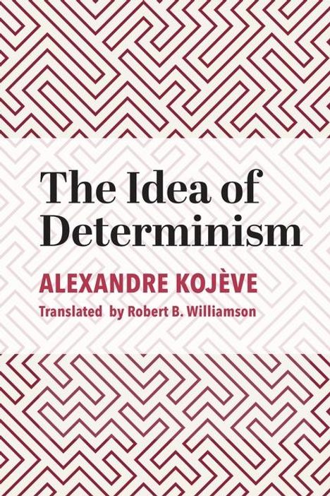Alexandre Kojève: The Idea of Determinism, Buch