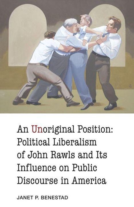„An Unoriginal Position: Political Liberalism of John Rawls and Its Influence on Public Discourse in America“ von Janet P. Benestad. Drei Männer in Hemden ringen.