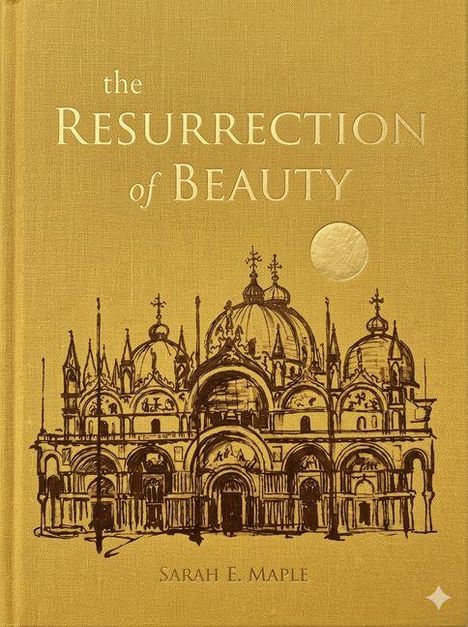 Text: "the RESURRECTION of BEAUTY" und "SARAH E. Maple". Illustration: Skizze einer prächtigen Kathedrale.