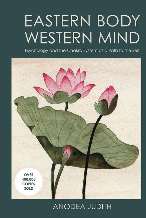 Anodea Judith: Eastern Body, Western Mind: Psychology and the Chakra System as a Path to the Self, Buch