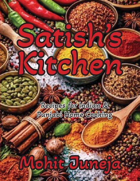 „Satish's Kitchen: Recipes for Indian & Punjabi Home Cooking“ von Mohit Juneja. Bunte Gewürze und Chilis im Hintergrund.