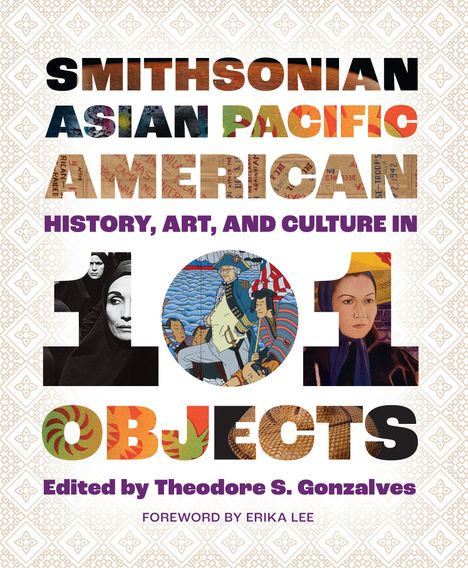 Smithsonian Asian Pacific American History, Art, and Culture in 101 Objects, Buch