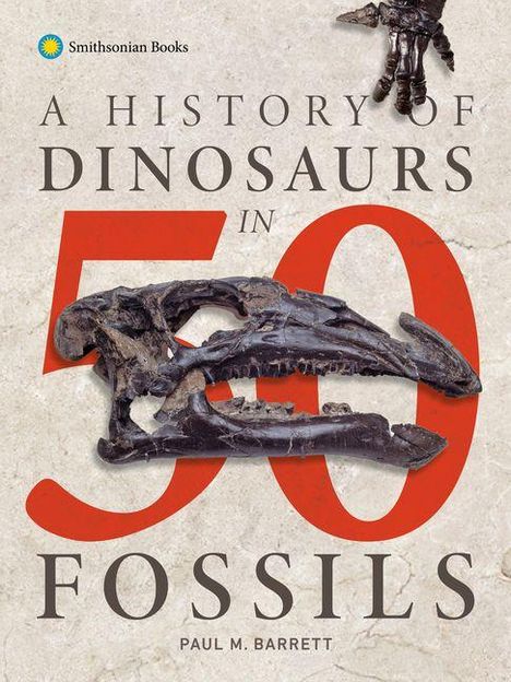 Paul M Barrett: A History of Dinosaurs in 50 Fossils, Buch