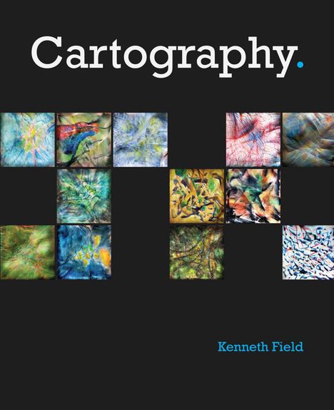 "Cartography" und "Kenneth Field" in großer Schrift. Bunte, abstrakte Kunstwerke sind darunter verteilt.