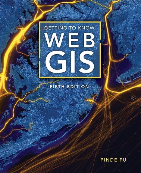 Pinde Fu: Getting to Know Web GIS, Buch