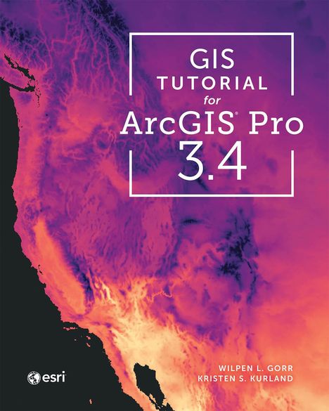 Wilpen L Gorr: GIS Tutorial for ArcGIS Pro 3.4, Buch