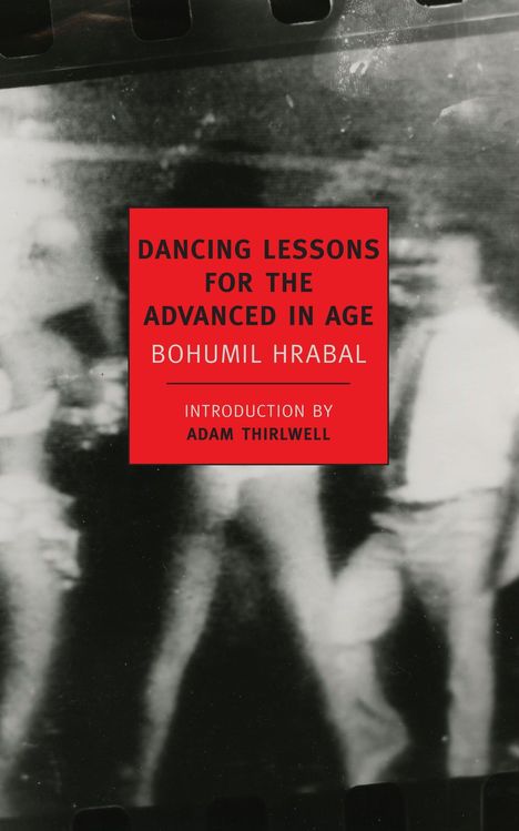 Bohumil Hrabal: Dancing Lessons for the Advanced in Age, Buch
