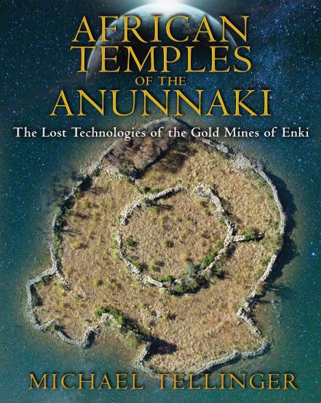 Michael Tellinger (Michael Tellinger): African Temples of the Anunnaki, Buch