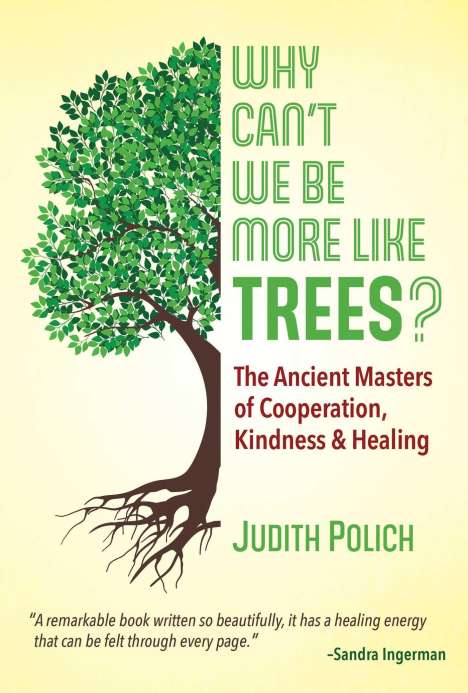 Judith Bluestone Polich: Why Can't We Be More Like Trees?, Buch