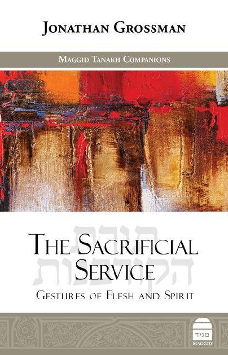 Text: "Jonathan Grossman, Maggid Tanakh Companions, The Sacrificial Service, Gestures of Flesh and Spirit." Farbige abstrakte Illustration.