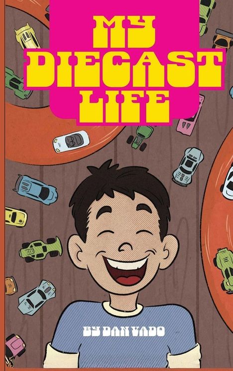 Text: "MY DIECAST LIFE", "BY DAN VADO". Illustration: Ein lachender Junge, umgeben von Spielzeugautos auf einer Rennbahn.