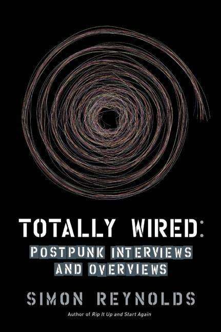 Simon Reynolds: Totally Wired: Post-Punk Interviews and Overviews, Buch