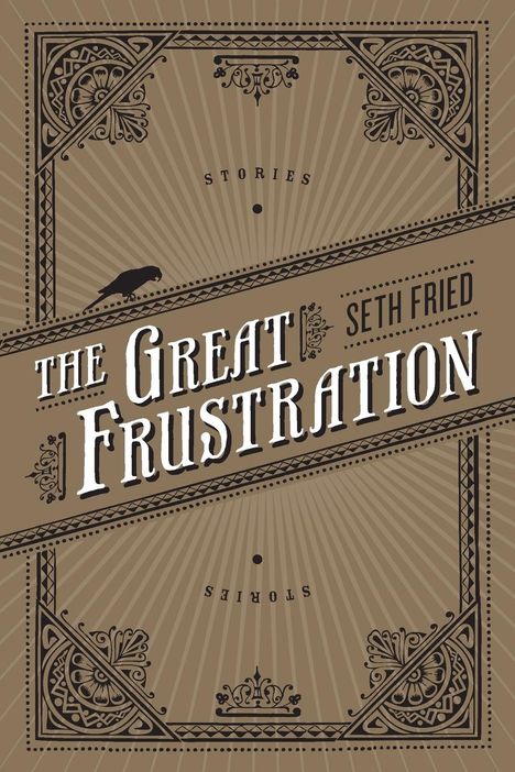 Seth Fried: The Great Frustration, Buch