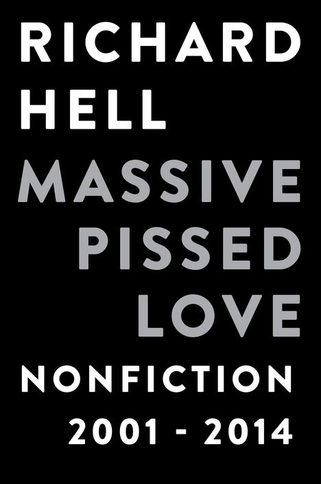 Richard Hell: Massive Pissed Love, Buch