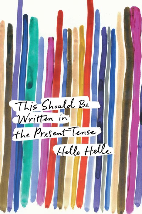 Helle Helle: This Should Be Written in the Present Tense, Buch