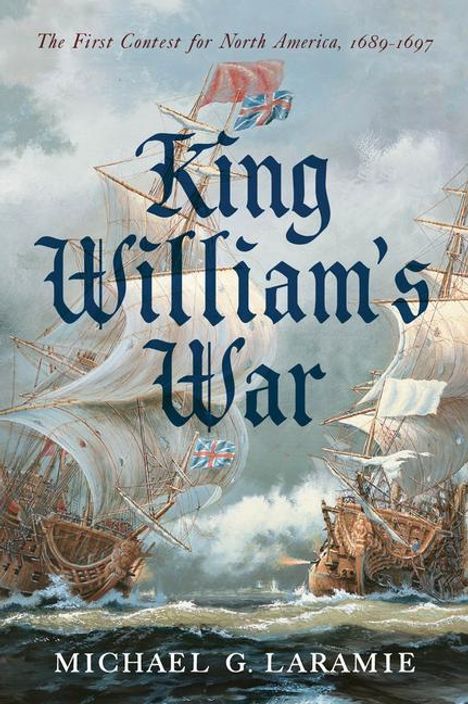 Michael G Laramie: King William's War, Buch