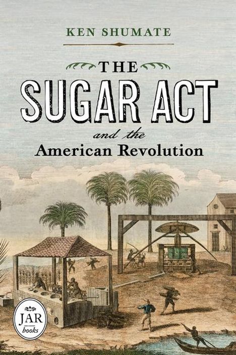 "THE SUGAR ACT and the American Revolution" ist der Titel. Darunter eine historische Szene mit Palmen und arbeitenden Menschen.