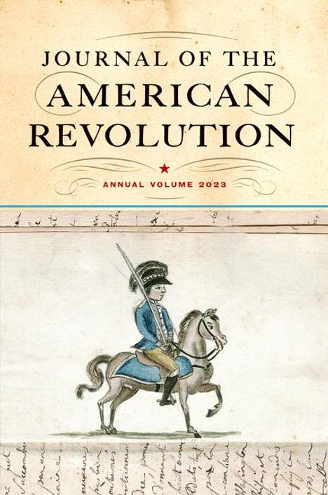 Journal of the American Revolution, Annual Volume 2023. Illustration eines Soldaten auf einem Pferd, handgeschriebener Hintergrund.