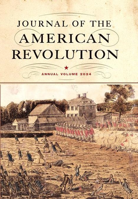 "Journal of the American Revolution: Annual Volume 2024." Eine historische Schlachtszene mit Soldaten und Gebäuden.