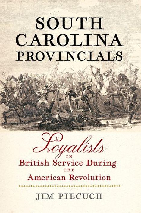 Der Text sagt: "SOUTH CAROLINA PROVINCIALS" und "Loyalists in British Service During the American Revolution." Illustration: Reiterkampf.